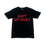 "AINT MY FAULT" Tee